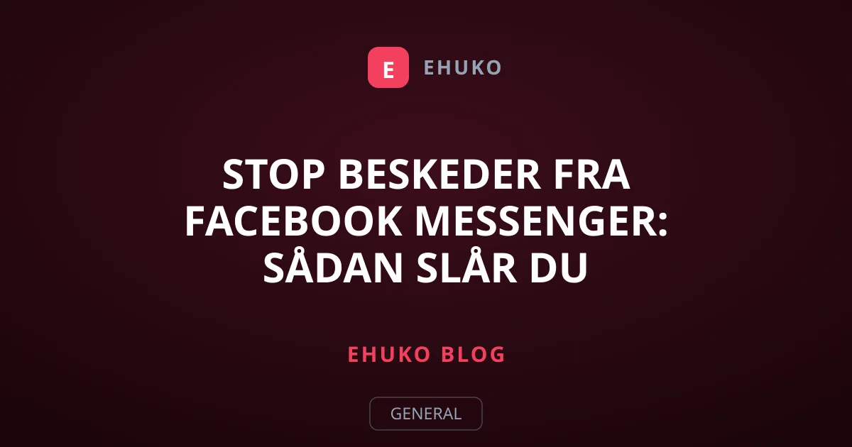 Stop beskeder fra Facebook Messenger: Sådan slår du aviseringer fra